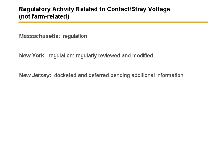 Regulatory Activity Related to Contact/Stray Voltage (not farm-related) Massachusetts: regulation New York: regulation; regularly