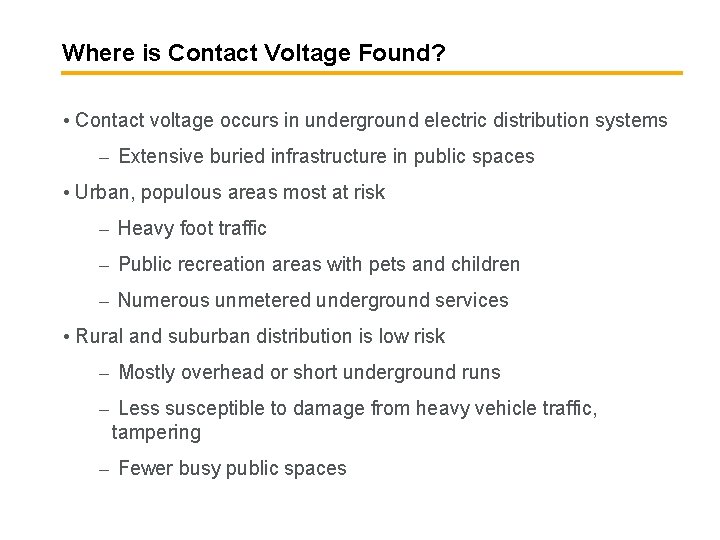 Where is Contact Voltage Found? • Contact voltage occurs in underground electric distribution systems