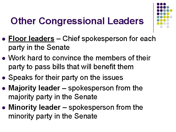 Other Congressional Leaders l l l Floor leaders – Chief spokesperson for each party