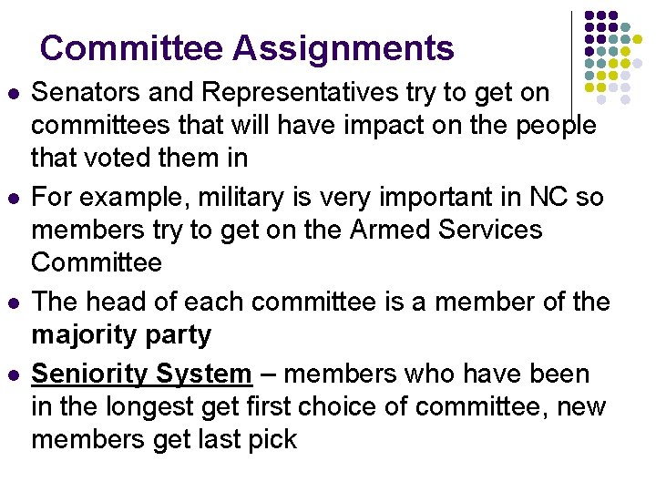 Committee Assignments l l Senators and Representatives try to get on committees that will