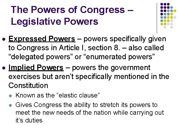 The Powers of Congress – Legislative Powers l l Expressed Powers – powers specifically