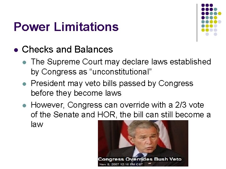 Power Limitations l Checks and Balances l l l The Supreme Court may declare