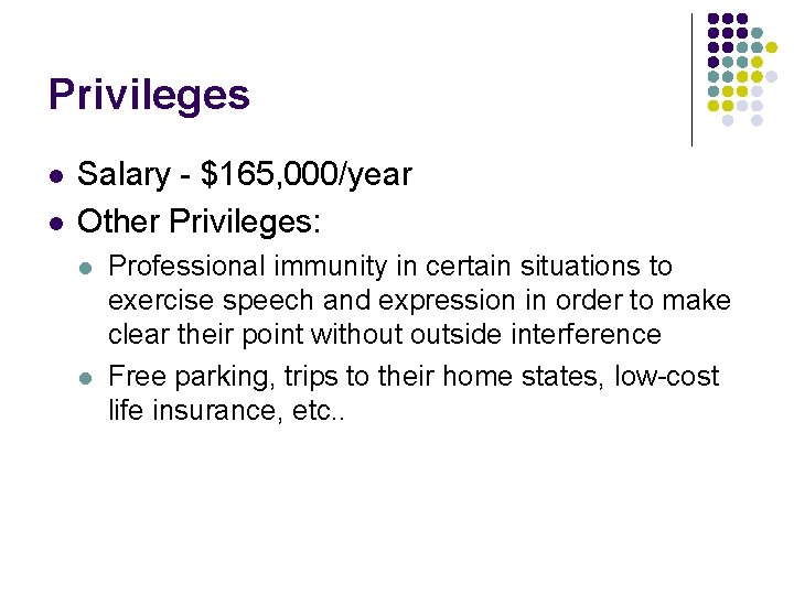 Privileges l l Salary - $165, 000/year Other Privileges: l l Professional immunity in