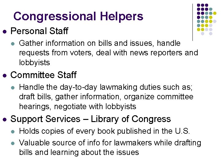 Congressional Helpers l Personal Staff l l Committee Staff l l Gather information on