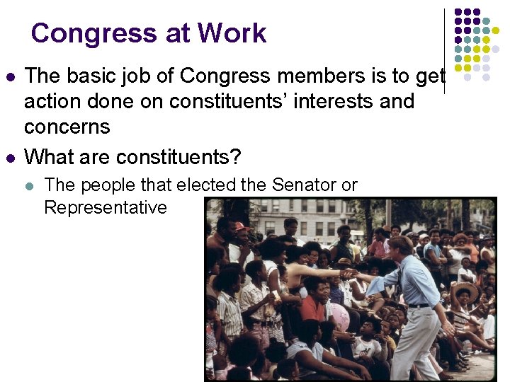 Congress at Work l l The basic job of Congress members is to get