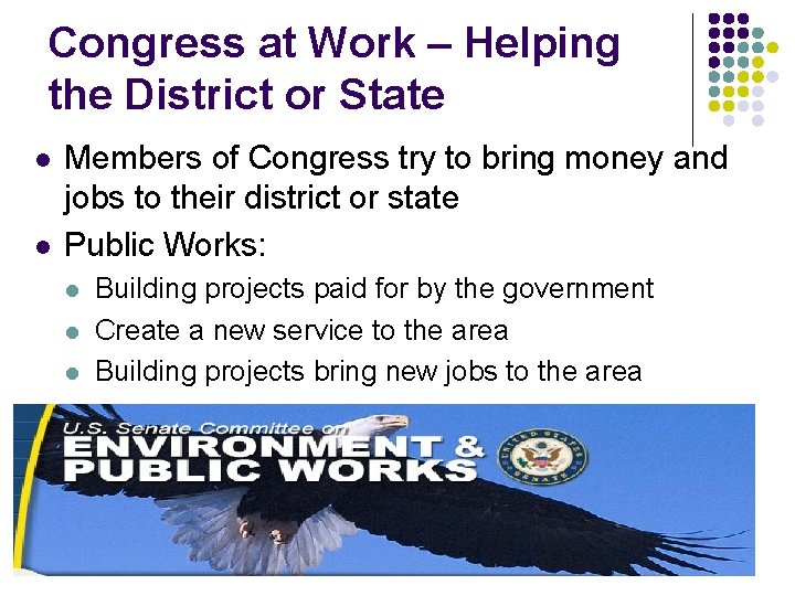 Congress at Work – Helping the District or State l l Members of Congress