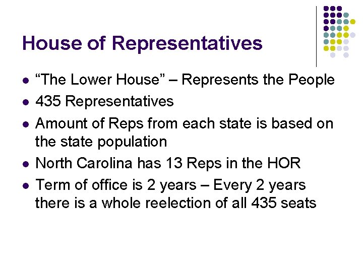 House of Representatives l l l “The Lower House” – Represents the People 435