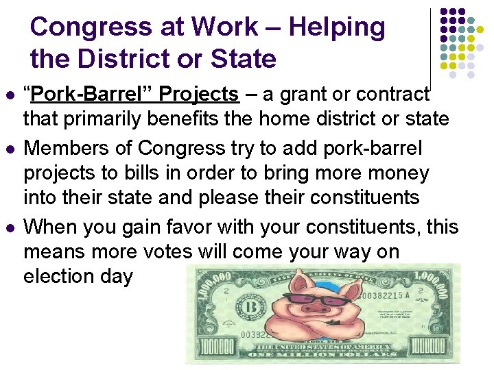 Congress at Work – Helping the District or State l l l “Pork-Barrel” Projects