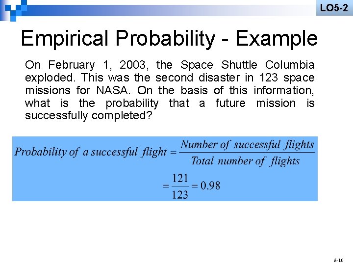 LO 5 -2 Empirical Probability - Example On February 1, 2003, the Space Shuttle