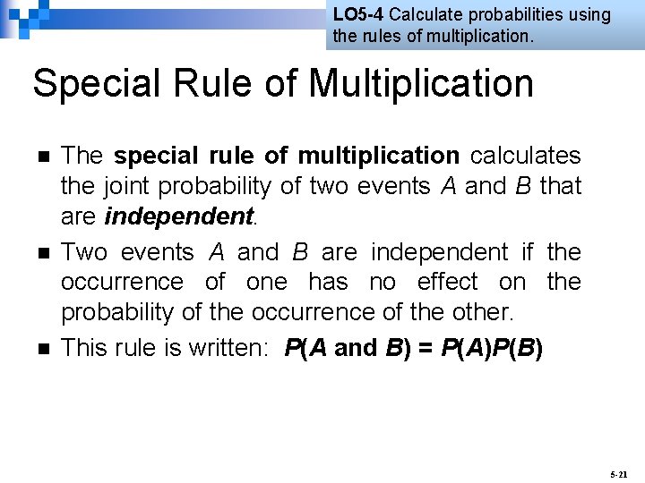 LO 5 -4 Calculate probabilities using the rules of multiplication. Special Rule of Multiplication