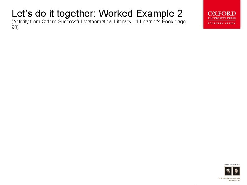 Let’s do it together: Worked Example 2 (Activity from Oxford Successful Mathematical Literacy 11