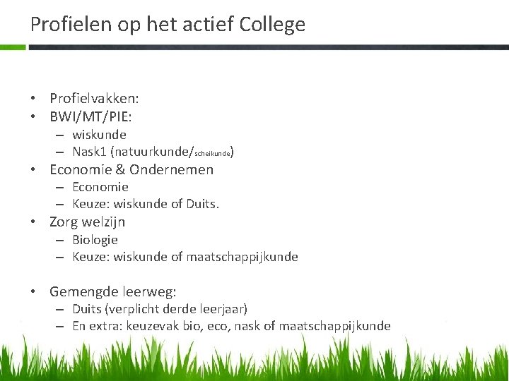 Profielen op het actief College • Profielvakken: • BWI/MT/PIE: – wiskunde – Nask 1