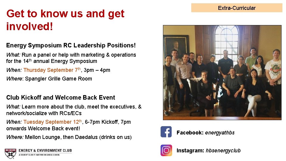 Get to know us and get involved! Extra-Curricular Energy Symposium RC Leadership Positions! What: