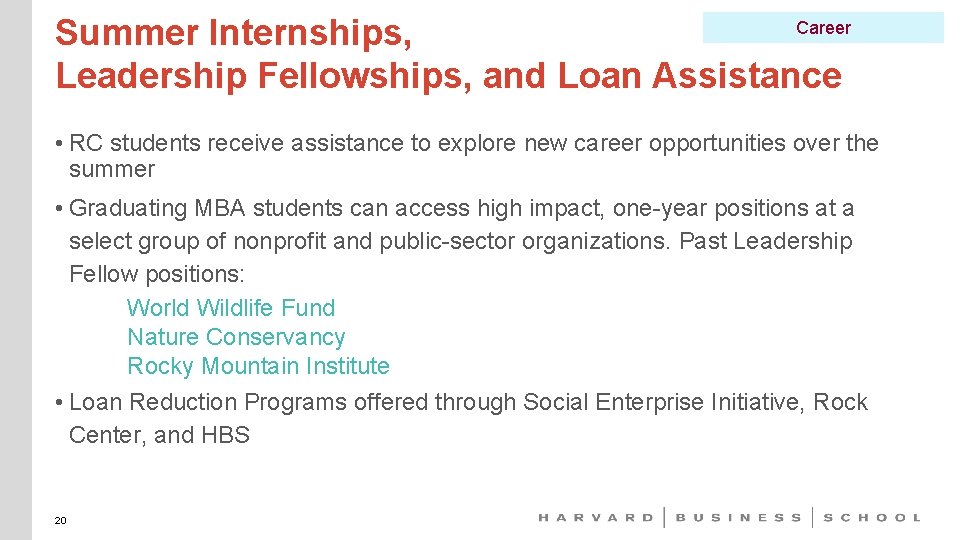 Career Summer Internships, Leadership Fellowships, and Loan Assistance • RC students receive assistance to