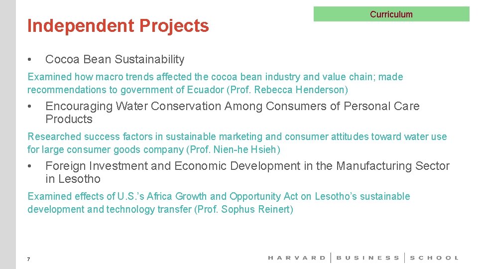 Independent Projects • Curriculum Cocoa Bean Sustainability Examined how macro trends affected the cocoa