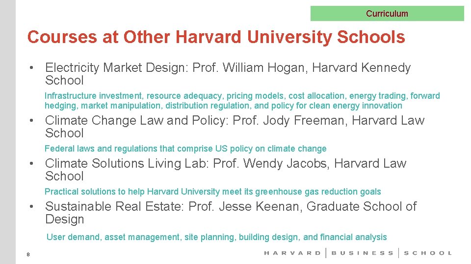 Curriculum Courses at Other Harvard University Schools • Electricity Market Design: Prof. William Hogan,