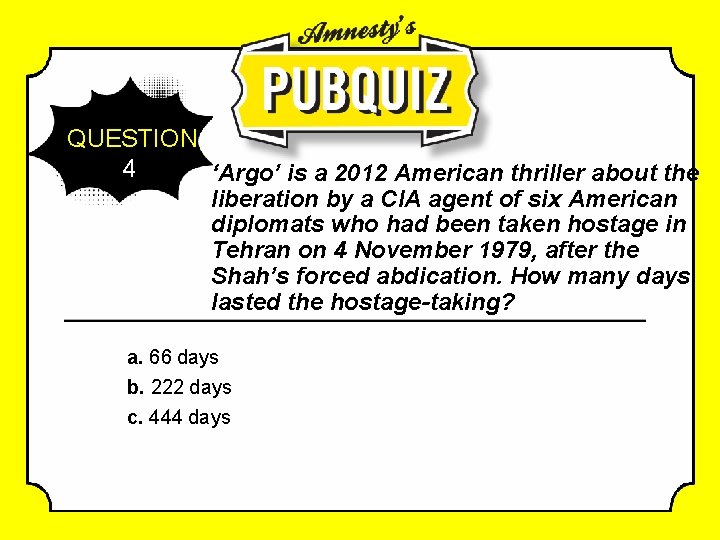 QUESTION 4 ‘Argo’ is a 2012 American thriller about the liberation by a CIA