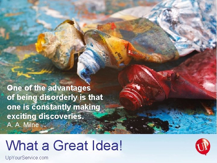 One of the advantages of being disorderly is that one is constantly making exciting