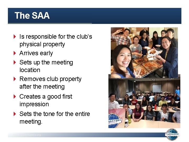 The SAA Is responsible for the club’s physical property Arrives early Sets up the