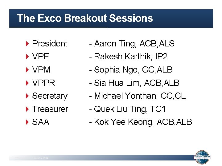 The Exco Breakout Sessions President VPE VPM VPPR Secretary Treasurer SAA www. toastmasters. org