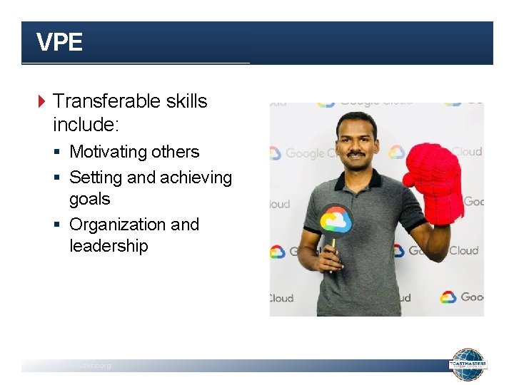 VPE Transferable skills include: § Motivating others § Setting and achieving goals § Organization