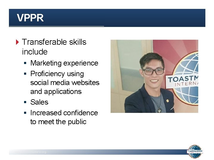 VPPR Transferable skills include § Marketing experience § Proficiency using social media websites and