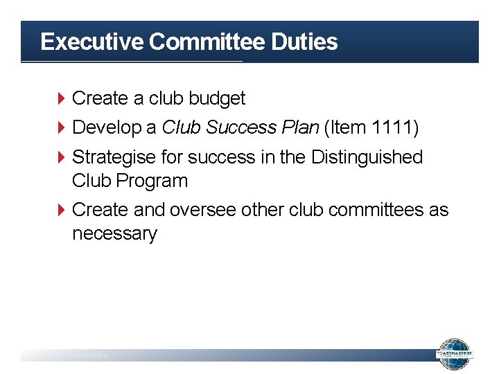 Executive Committee Duties Create a club budget Develop a Club Success Plan (Item 1111)