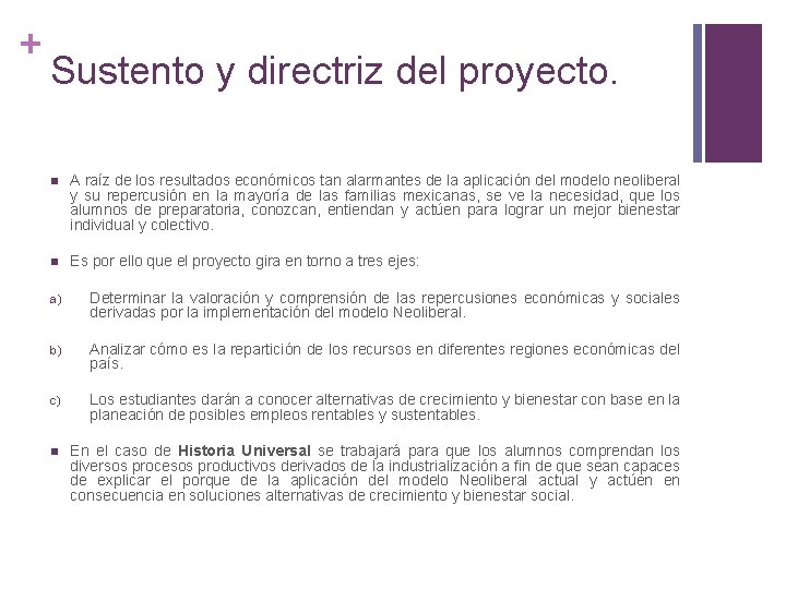 + Sustento y directriz del proyecto. n A raíz de los resultados económicos tan