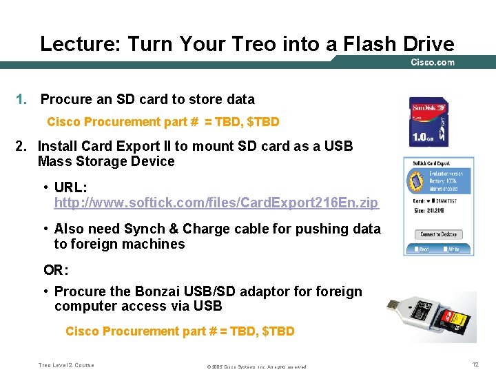 Lecture: Turn Your Treo into a Flash Drive 1. Procure an SD card to