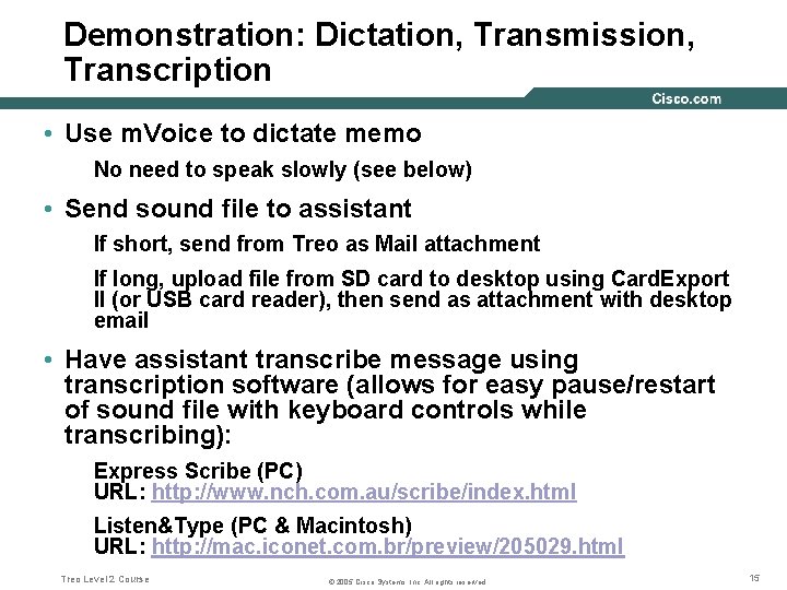 Demonstration: Dictation, Transmission, Transcription • Use m. Voice to dictate memo No need to