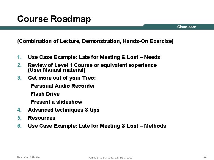 Course Roadmap (Combination of Lecture, Demonstration, Hands-On Exercise) 1. 2. 3. Use Case Example: