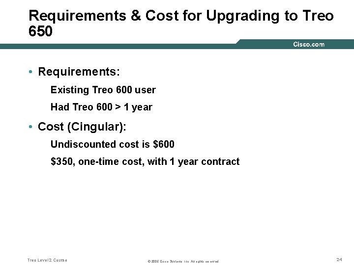 Requirements & Cost for Upgrading to Treo 650 • Requirements: Existing Treo 600 user