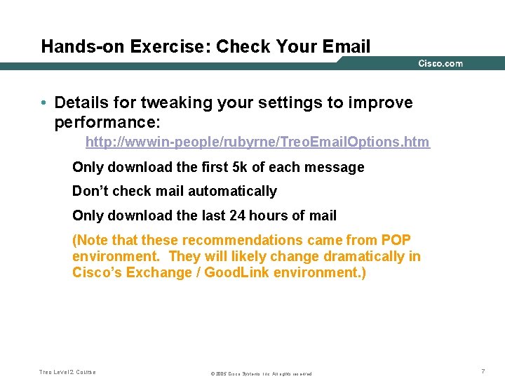 Hands-on Exercise: Check Your Email • Details for tweaking your settings to improve performance:
