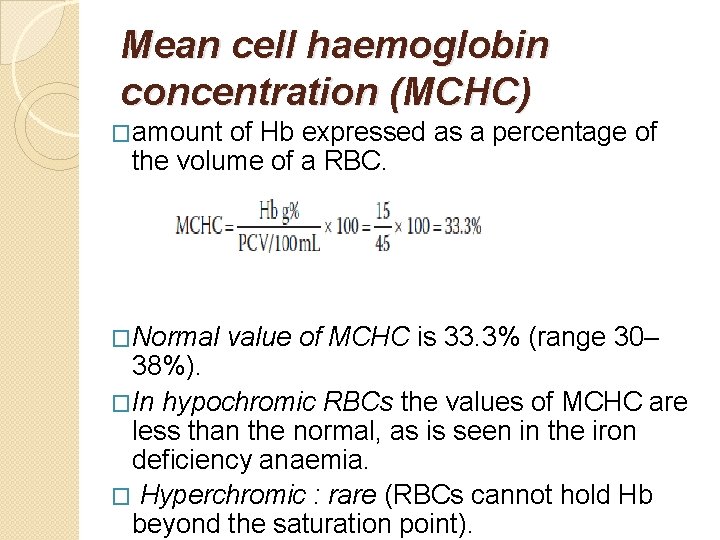 Mean cell haemoglobin concentration (MCHC) �amount of Hb expressed as a percentage of the