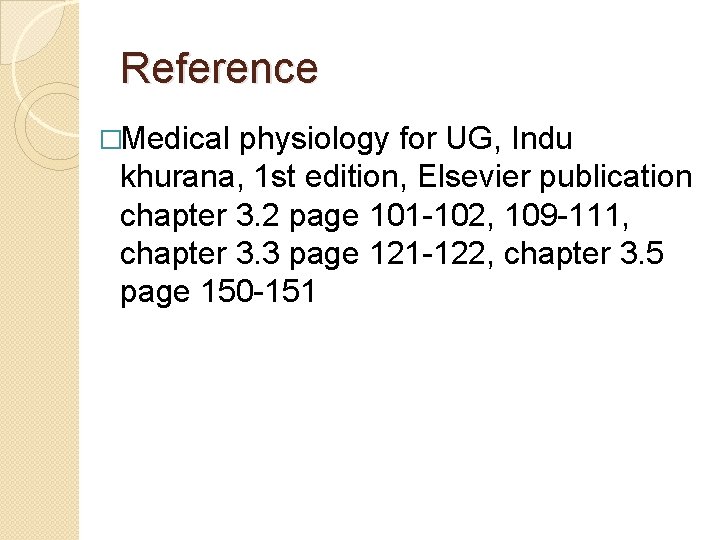 Reference �Medical physiology for UG, Indu khurana, 1 st edition, Elsevier publication chapter 3.