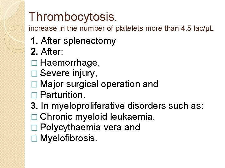 Thrombocytosis. increase in the number of platelets more than 4. 5 lac/μL 1. After