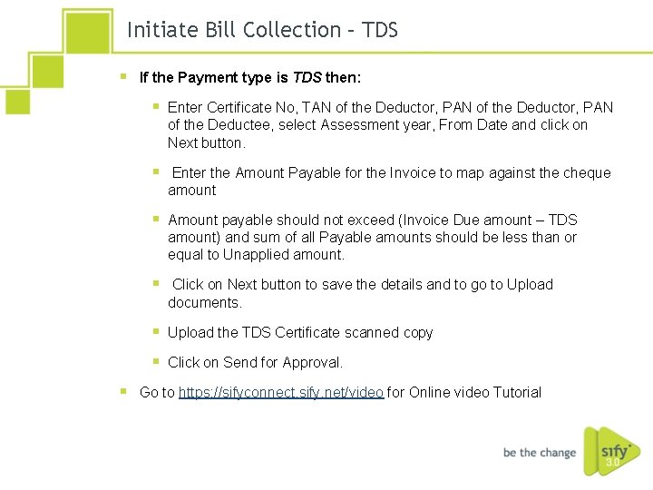 Initiate Bill Collection – TDS § § If the Payment type is TDS then: