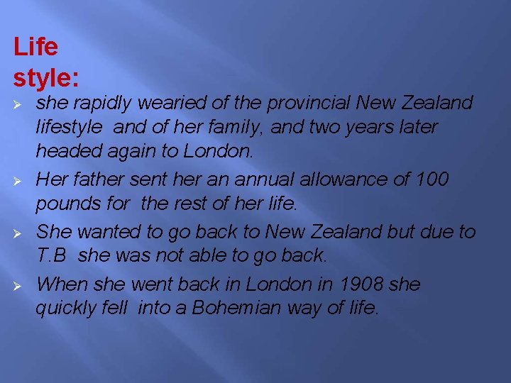 Life style: she rapidly wearied of the provincial New Zealand lifestyle and of her