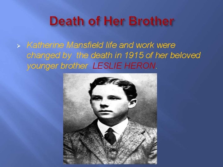  Katherine Mansfield life and work were changed by the death in 1915 of