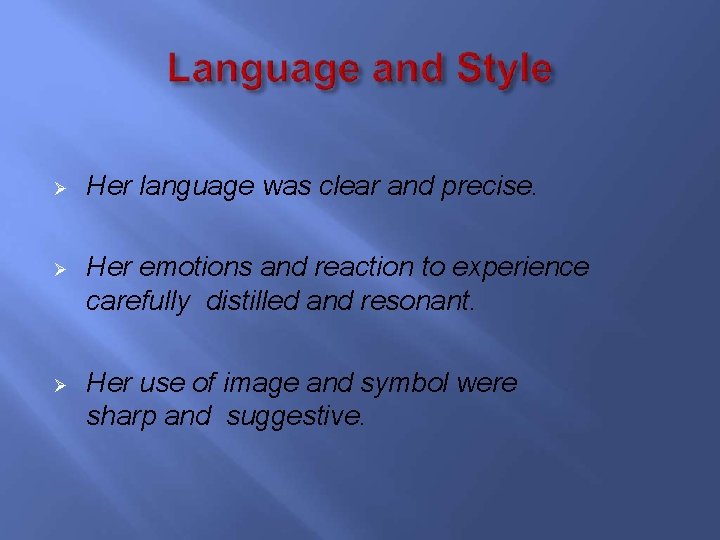  Her language was clear and precise. Her emotions and reaction to experience carefully