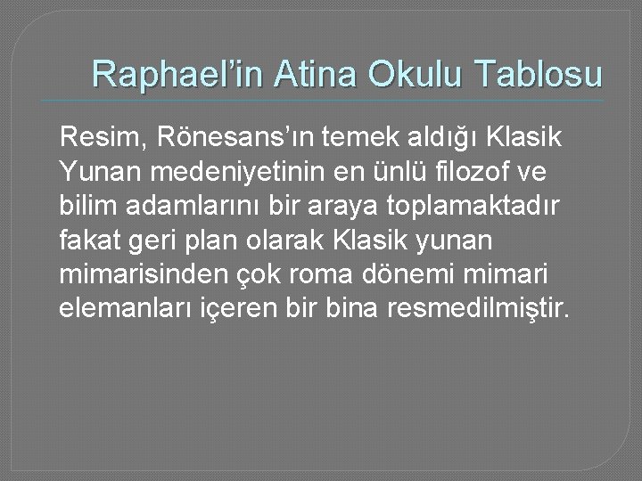 Raphael’in Atina Okulu Tablosu Resim, Rönesans’ın temek aldığı Klasik Yunan medeniyetinin en ünlü filozof