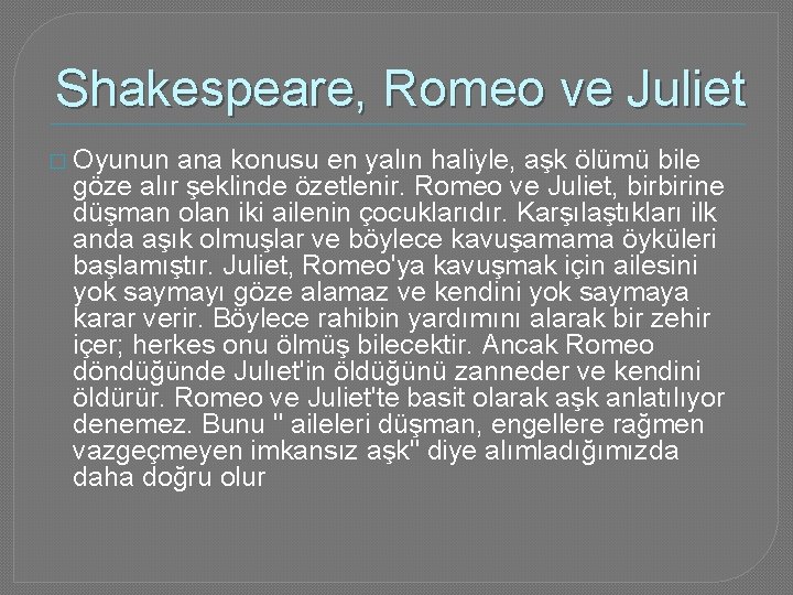 Shakespeare, Romeo ve Juliet � Oyunun ana konusu en yalın haliyle, aşk ölümü bile