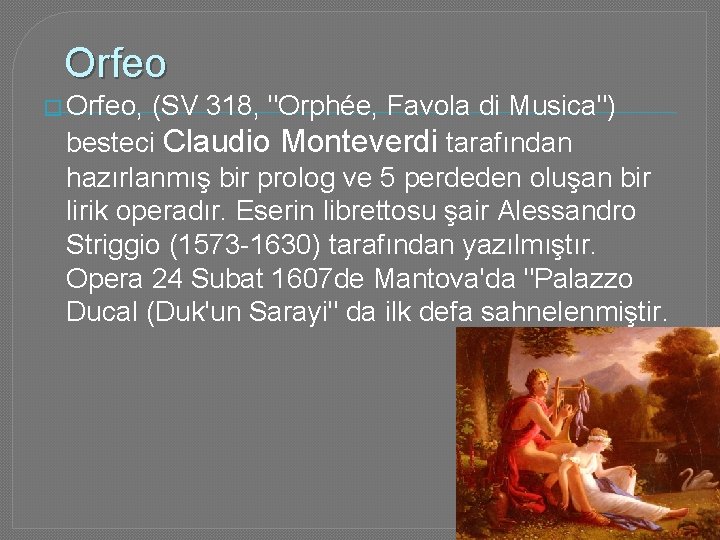 Orfeo � Orfeo, (SV 318, "Orphée, Favola di Musica") besteci Claudio Monteverdi tarafından hazırlanmış