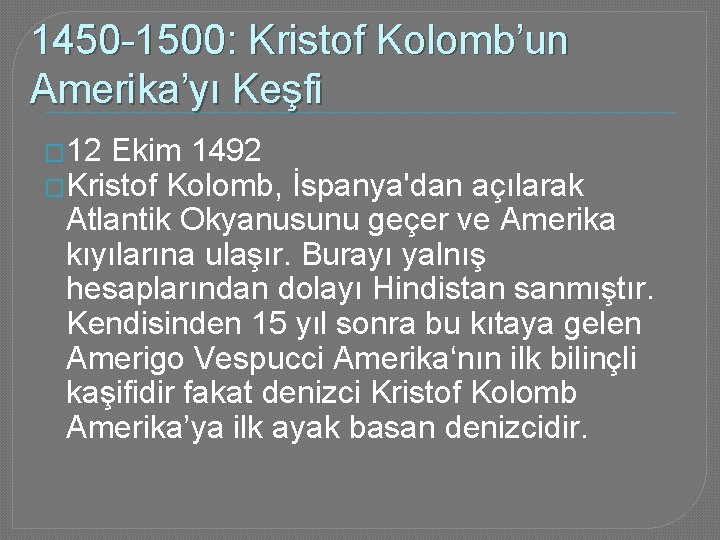 1450 -1500: Kristof Kolomb’un Amerika’yı Keşfi � 12 Ekim 1492 �Kristof Kolomb, İspanya'dan açılarak