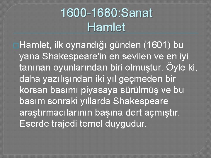 1600 -1680: Sanat Hamlet �Hamlet, ilk oynandığı günden (1601) bu yana Shakespeare'in en sevilen