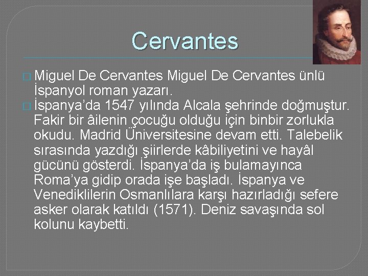 Cervantes � Miguel De Cervantes ünlü İspanyol roman yazarı. � İspanya’da 1547 yılında Alcala