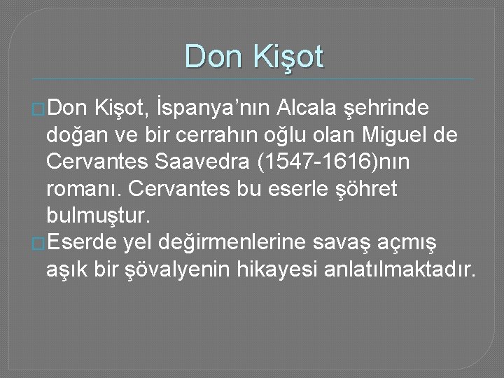 Don Kişot �Don Kişot, İspanya’nın Alcala şehrinde doğan ve bir cerrahın oğlu olan Miguel