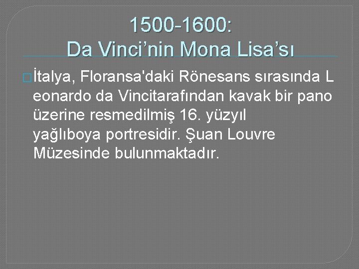 1500 -1600: Da Vinci’nin Mona Lisa’sı �İtalya, Floransa'daki Rönesans sırasında L eonardo da Vincitarafından