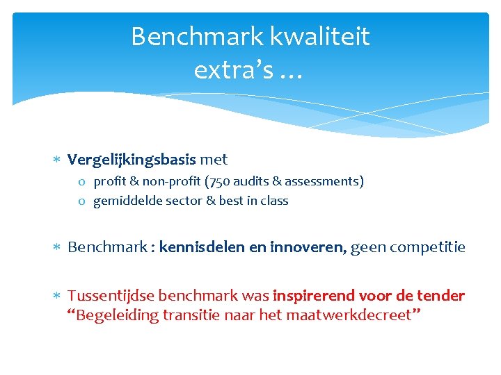 Benchmark kwaliteit extra’s … Vergelijkingsbasis met o profit & non-profit (750 audits & assessments)