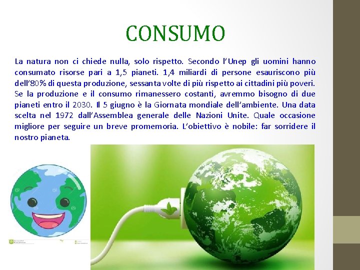 CONSUMO La natura non ci chiede nulla, solo rispetto. Secondo l’Unep gli uomini hanno